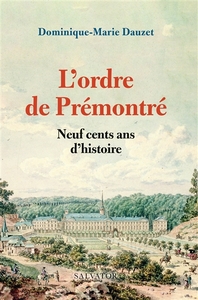 L'ORDRE DE PREMONTRE - NEUF CENTS ANS D'HISTOIRE