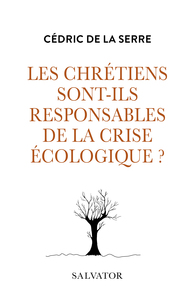 LES CHRETIENS SONT-ILS RESPONSABLES DE LA CRISE ECOLOGIQUE?