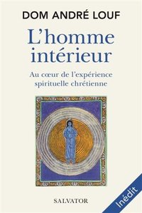 L'HOMME INTERIEUR - AU COEUR DE L'EXPERIENCE SPIRITUELLE CHRETIENNE