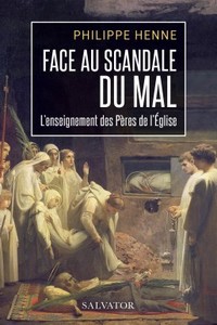 FACE AU SCANDALE DU MAL - L'ENSEIGNEMENT DES PERES DE L'EGLISE