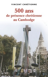 500 ANS DE PRESENCE CHRETIENNE AU CAMBODGE