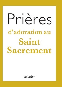 PRIERES D'ADORATION AU SAINT SACREMENT