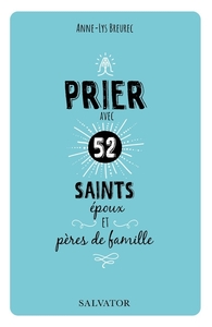 PRIER AVEC 52 SAINTS EPOUX ET PERES DE FAMILLE