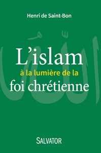 L'ISLAM A LA LUMIERE DE LA FOI CHRETIENNE