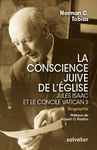 LA CONSCIENCE JUIVE DE L'EGLISE - JULES ISAAC ET LE CONCILE VATICAN II