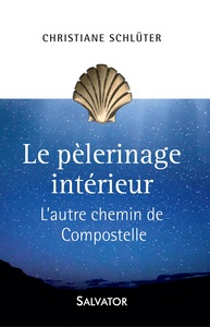 LE PELERINAGE INTERIEUR - LAUTRE CHEMIN DE COMPOSTELLE