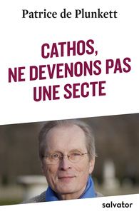 CATHOS, NE DEVENONS PAS UNE SECTE