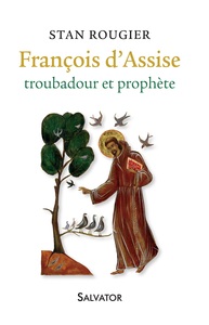 FRANCOIS D'ASSISE - TROUBADOUR ET PROPHETE