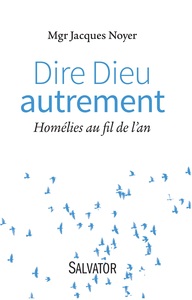 DIRE DIEU AUTREMENT - HOMELIES AU FIL DE LAN