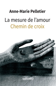 LA MESURE DE L'AMOUR - CHEMIN DE CROIX