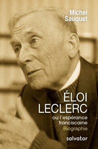 Eloi Leclerc, ou l'espérance franciscaine