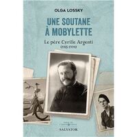 UNE SOUTANE A MOBYLETTE - LE PERE CYRILLE ARGENTI (1918-1994)