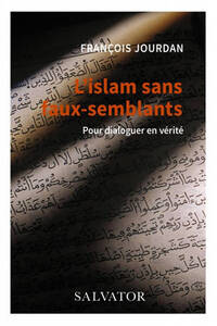 L'ISLAM SANS FAUX-SEMBLANTS. POUR DIALOGUER EN VERITE