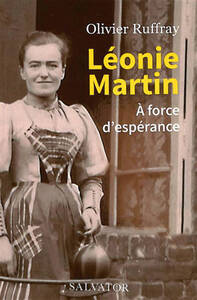 LEONIE MARTIN - A FORCE D'ESPERANCE