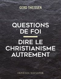 QUESTIONS DE FOI - DIRE LE CHRISTIANISME AUTREMENT