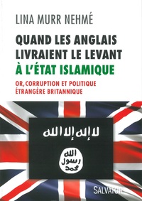 QUAND LES ANGLAIS LIVRAIENT LE LEVANT A L'ETAT ISLAMIQUE - OR, CORRUPTION ET POLITIQUE ETRANGERE BRI