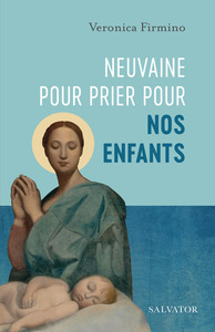 NEUVAINE POUR PRIER POUR SES ENFANTS - A SAINTE MONIQUE