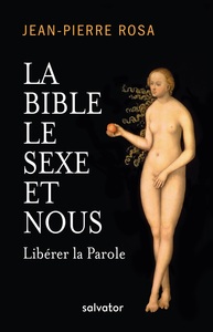 LA BIBLE LE SEXE ET NOUS - LIBERER LA PAROLE