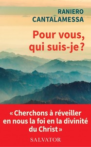 POUR VOUS, QUI SUIS-JE ? - CHERCHONS A REVEILLER EN NOUS LA FOI EN LA DIVINITE DU CHRIST
