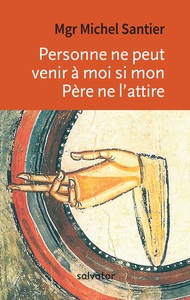 PERSONNE NE PEUT VENIR A MOI SI MON PERE NE L'ATTIRE - LE DISCOURS DU PAIN DE VIE