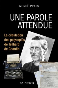 UNE PAROLE ATTENDUE, LA CIRCULATION DES POLYCOPIES DE TEILHARD DE CHARDIN