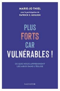 PLUS FORTS CAR VULNERABLES ! - CE QUE NOUS APPRENNENT LES ABUS DANS LEGLISE