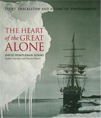 The Heart of the Great Alone Scott, Shackleton and Antartic Photography (Hardback) /anglais