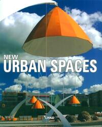 LES NOUVEAUX ESPACES URBAINS - NEW URBAN SPACES