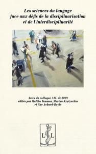 Les sciences du langage face aux défis de la disciplinarisation et de l'interdisciplinarité - actes du colloque ASL de 2019