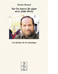 Sur les traces du signe avec John Deely - une histoire de la sémiotique