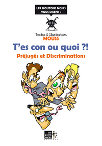 T'es con ou quoi ?! - préjugés et discriminations