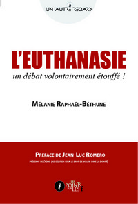 EUTHANASIE (L') : UN DEBAT VOLONTAIREMENT ETOUFFE !