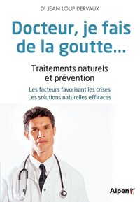 DOCTEUR, JE FAIS DE LA GOUTTE...