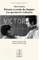 PRESENT ET AVENIR DES LANGUES - UNE QUESTION DE CIVILISATION