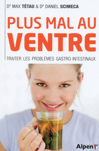 PLUS MAL AU VENTRE - TRAITER LES PROBLEMES GASTRO--INTESTINAUX