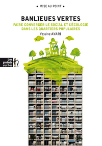 Banlieues vertes - faire converger le social et l'écologie dans les quartiers populaires