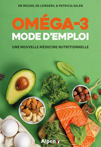 OMEGA-3 : MODE D'EMPLOI : UNE NOUVELLE MEDECINE NUTRITIONNELLE