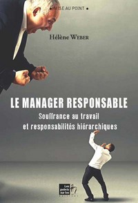 Le manager responsable - souffrance au travail et responsabilités hiérarchiques