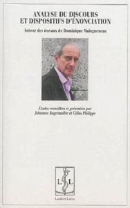 Analyse du discours et dispositifs d'énonciation - autour des travaux de Dominique Maingueneau