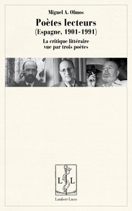 Poètes lecteurs, Espagne, 1901-1991 - la critique littéraire vue par trois poètes