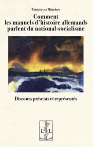 COMMENT LES MANUELS D HISTOIRE ALLEMANDS PARLENT DU NATIONAL-SOCIALISME : DISCOURS PRESENTS ET REPRE