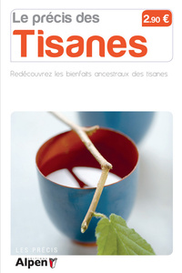 Le précis des tisanes. Les bienfaits des infusions