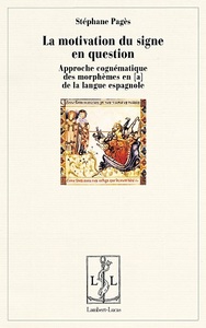 La motivation du signe en question - approche cognématique du (sub)morphème en "a" de la langue espagnole