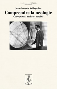 COMPRENDRE LA NEOLOGIE - CONCEPTIONS, ANALYSES, EMPLOIS