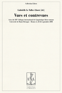 VUES ET CONTREVUES - ACTES DU XIIE COLLOQUE INTERNATIONAL DE LINGUISTIQUE IBERO-ROMANE, UNIVERSITE D