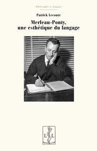 MERLEAU-PONTY, UNE ESTHETIQUE DU LANGAGE