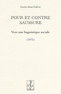 POUR ET CONTRE SAUSSURE : VERS UNE LINGUISTIQUE SOCIALE (1975)