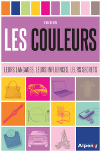 les couleurs. leurs langages, leurs influences, leurs secrets