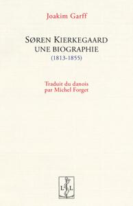 S REN KIERKEGAARD, UNE BIOGRAPHIE (1813-1855)