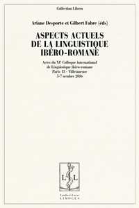 Aspects actuels de la linguistique ibéro-romane - actes du XIe colloque international de linguistique ibéro-romane, Université Paris 13, Campus de V